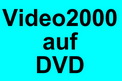 Video2000 auf DVD